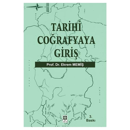 Tarihi Coğrafyaya Giriş - Ekrem Memiş