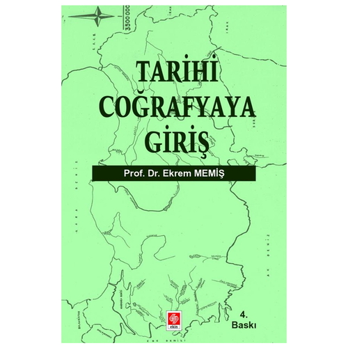 Tarihi Coğrafyaya Giriş - Ekrem Memiş