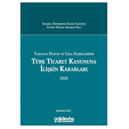 Yargıtay Hukuk ve Ceza Dairelerinin Türk Ticaret Kanununa İlişkin Kararları 2020 - Arslan Kaya