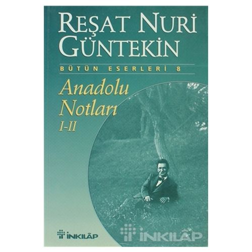 Anadolu Notları I-II - Reşat Nuri Güntekin