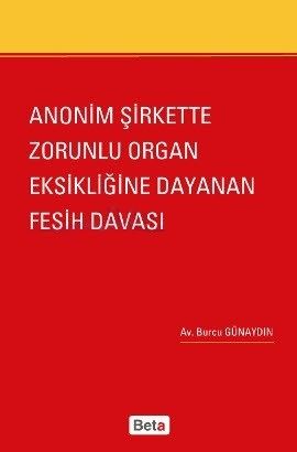 Anonim Şirkette Zorunlu Organ Eksikliğine Dayanan Fesih Davası - Burcu Günaydın