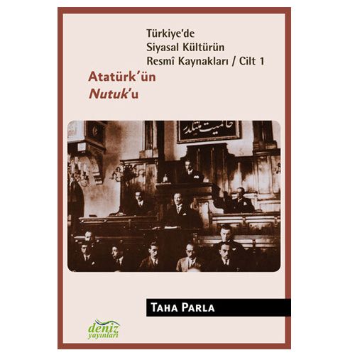 Atatürk\'ün Nutku Türkiye\'de Siyasal Kültürün Resmi Kaynakları C: 1 - Taha Parla