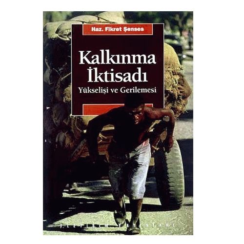 Kalkınma İktisadı Yükselişi ve Gerilemesi - Fikret Şenses
