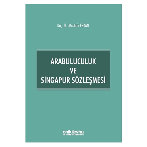 Arabuluculuk ve Singapur Sözleşmesi - Mustafa Erkan