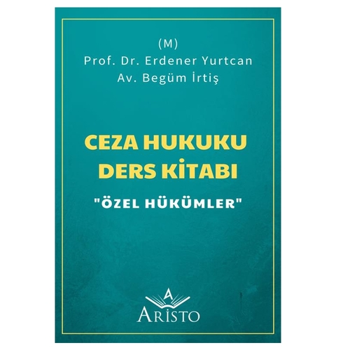 Ceza Hukuku Ders Kitabı Özel Hükümler - Erdener Yurtcan, Begüm İrtiş