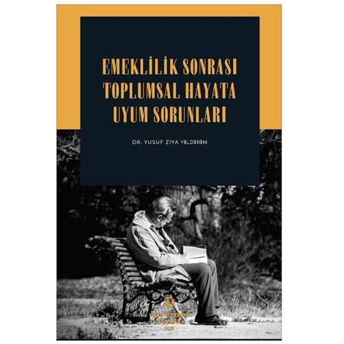 Emeklilik Sonrası Toplumsal Hayata Uyum Sorunları - Yusuf Ziya Yıldırım