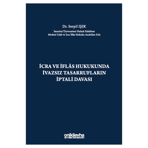 İcra ve İflas Hukukunda İvazsız Tasarrufların İptali Davası - Serpil Işık