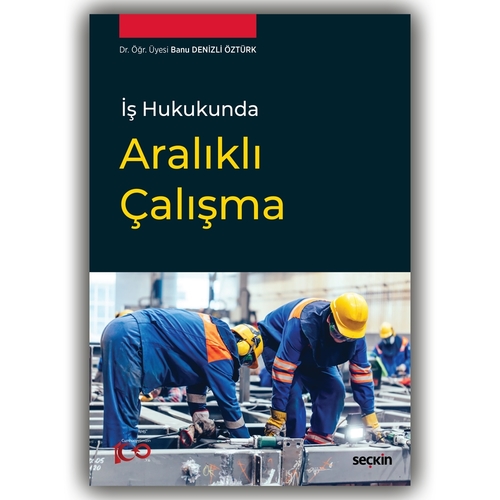 İş Hukukunda Aralıklı Çalışma - Banu Denizli Öztürk