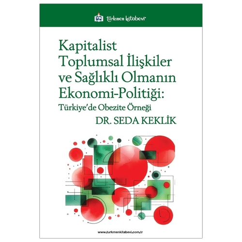 Kapitalist Toplumsal İlişkiler ve Sağlıklı Olmanın Ekonomi-Politiği - Seda Keklik