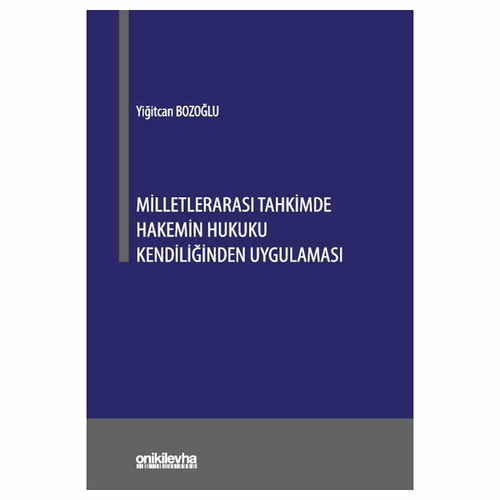 Milletlerarası Tahkimde Hakemin Hukuku Kendiliğinden Uygulaması - Yiğitcan Bozoğlu