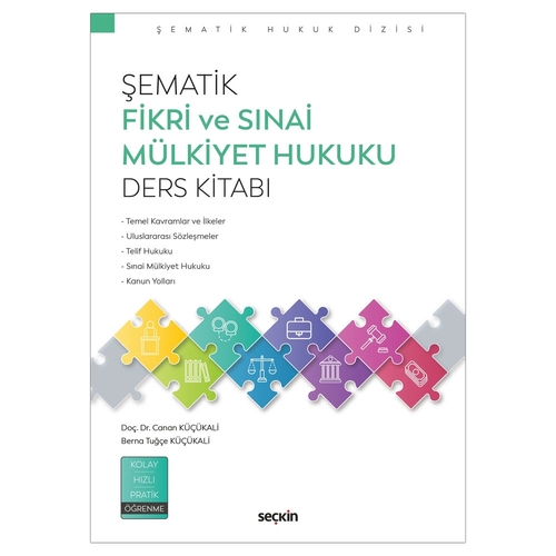 Şematik Fikri ve Sınai Mülkiyet Hukuku Ders Kitabı - Canan Küçükali, Berna Tuğçe Küçükali