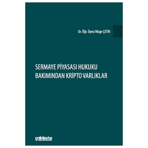 Sermaye Piyasası Hukuku Bakımından Kripto Varlıklar - Müge Çetin