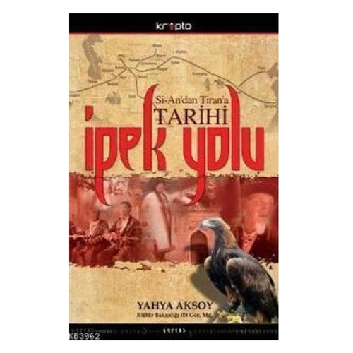 Sian’dan Tiran’a İpek Yolu Tarihi - Yahya Aksoy