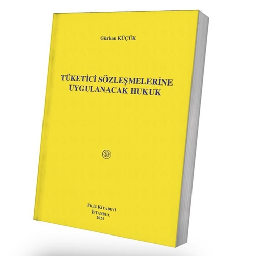 Tüketici Sözleşmelerine Uygulanacak Hukuk - Gürkan Küçük