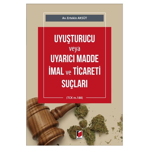 Uyuşturucu veya Uyarıcı Madde İmal ve Ticareti Suçları - Ertekin Aksüt