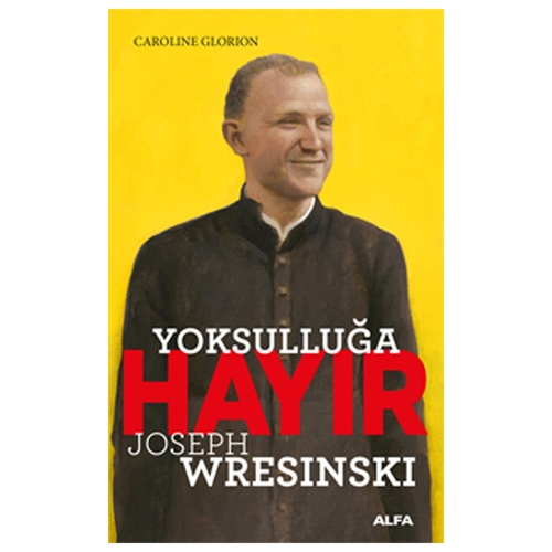 Yoksulluğa Hayır Joseph Wresınskı - Caroline Glorion