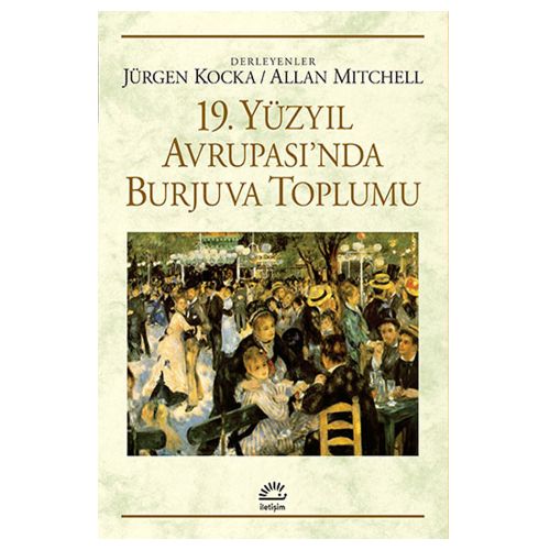 19. Yüzyıl Avrupası\'nda Burjuva Toplumu - Jürgen Kocka, Allan Mitchell