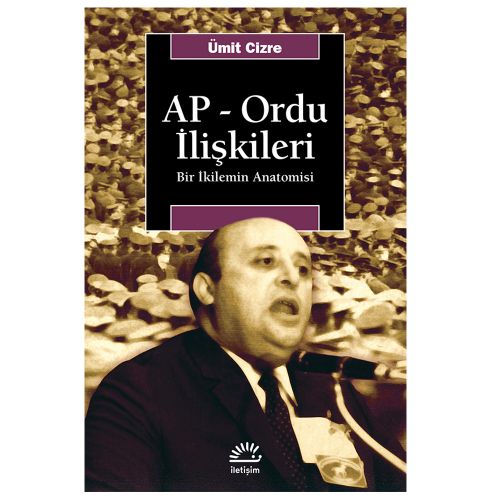 AP Ordu İlişkileri Bir İkilemin Anatomisi - Ümit Cizre