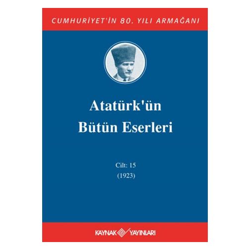 Atatürk\'ün Bütün Eserleri 15. Cilt (1923) - Mustafa Kemal Atatürk