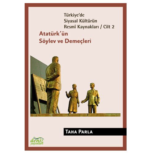 Atatürk\'ün Söylev ve Demeçleri Türkiye\'de Siyasal Kültürün Resmi Kaynakları C: 2 - Taha Parla