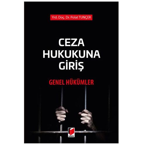 Ceza Hukukuna Giriş Genel Hükümler - Polat Tunçer