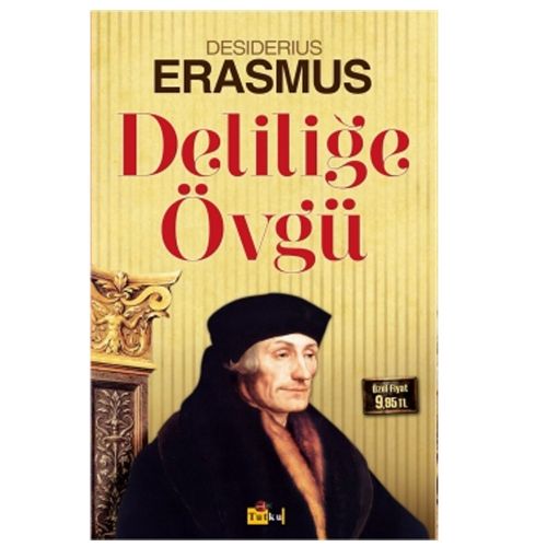 Deliliğe Övgü - Desiderius Erasmus