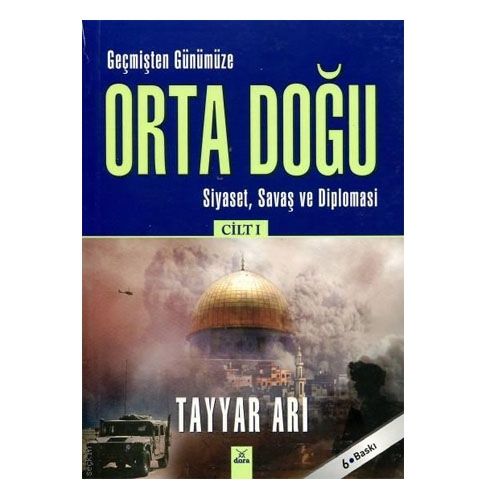 Orta Doğu Siyaset, Savaş ve Diplomasi Cilt: 1 - Tayyar Arı