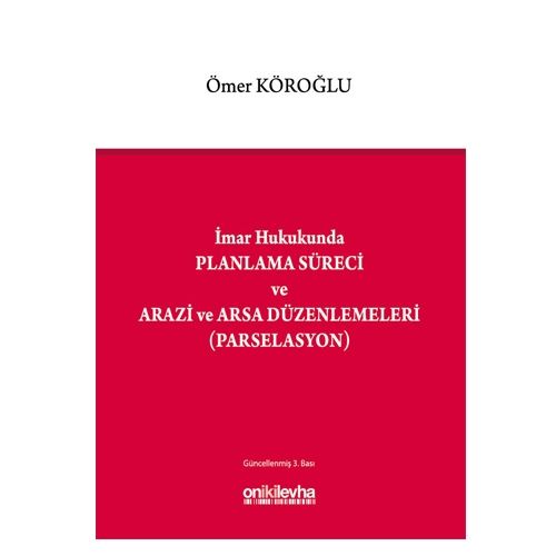 İmar Hukukunda Planlama Süreci ve Arazi ve Arsa Düzenlemeleri - Ömer Köroğlu