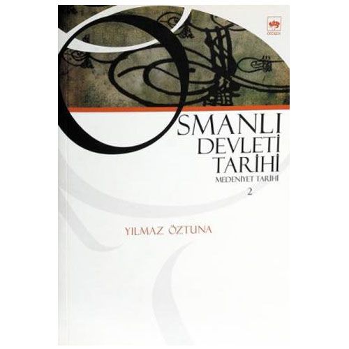 Osmanlı Devleti Tarihi 2 Medeniyet Tarihi - Yılmaz Öztuna