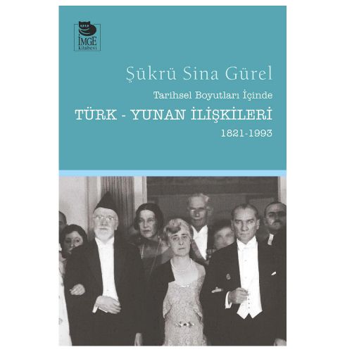 Tarihsel Boyutları İçinde Türk-Yunan İlişkileri 1821-1993 - Şükrü Sina Gürel