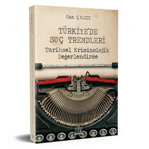 Türkiye’de Suç Trendleri Tarihsel Kriminolojik Değerlendirme - Can Çalıcı
