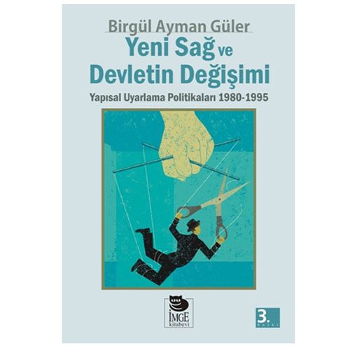 Yeni Sağ ve Devletin Değişimi - Birgül Ayman Güler