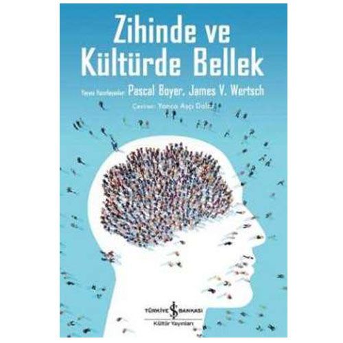 Zihinde ve Kültürde Bellek - Pascal Boyer, James V. Wertsch