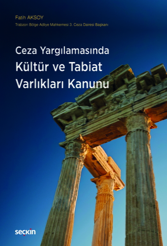 Ceza Yargılamasında Kültür ve Tabiat Varlıkları Kanunu - Fatih Aksoy