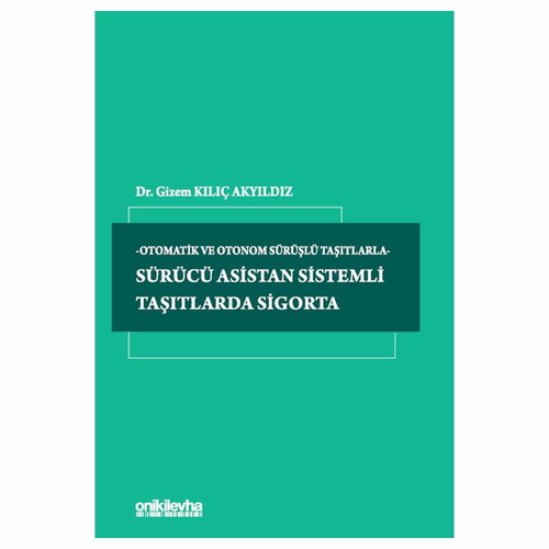 Sürücü Asistan Sistemli Taşıtlarda Sigorta - Gizem Kılıç Akyıldız