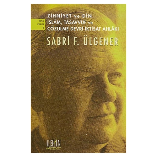 Kelepir Ürün İadesizdir - Zihniyet ve Din İslam Tasavvuf ve Çözülme Devri İktisat Ahlakı - Sabri F. Ülgener