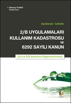 2/B Uygulamaları Kullanım Kadastrosu ve 6292 Sayılı Kanun - Zekeriya Yılmaz