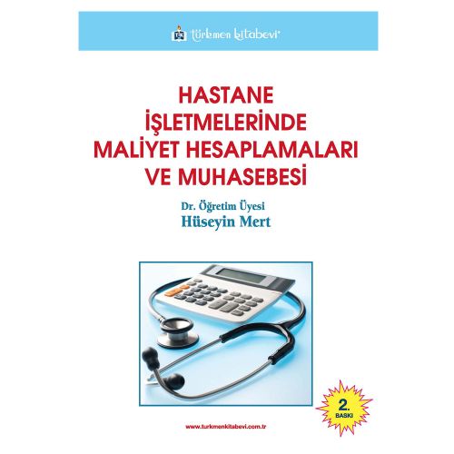 Hastane İşletmelerinde Maliyet Hesaplamaları ve Muhasebesi - Hüseyin Mert