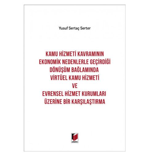 Kamu Hizmeti Kavramının Ekonomik Nedenlerle Geçirdiği Dönüşüm Bağlamında Virtüel Kamu Hizmeti - Yusuf Sertaç Serter