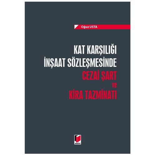 Kat Karşılığı İnşaat Sözleşmesinde Cezai Şart ve Kira Tazminatı - Oğuz Usta