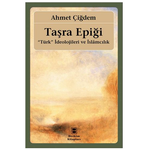 Taşra Epiği Türk İdeolojileri ve İslamcılık - Ahmet Çiğdem
