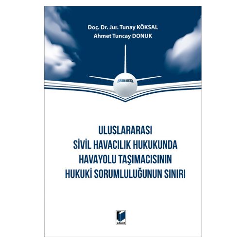 Uluslararası Sivil Havacılık Hukukunda Havayolu - Tunay Köksal, Ahmet Tuncay Donuk