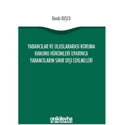 Yabancılar ve Uluslararası Koruma Kanunu Hükümleri Uyarınca Yabancıların Sınır Dışı Edilmeleri - Döndü Kuşcu