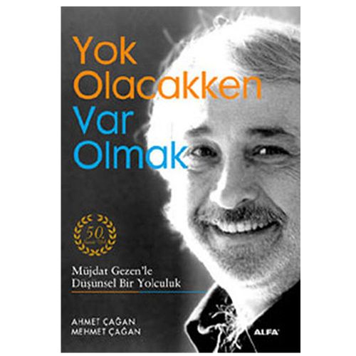Yok Olacakken Var Olmak - Mehmet Çağan, Ahmet Çağan