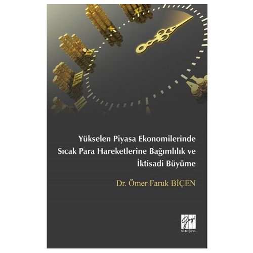 Yükselen Piyasa Ekonomilerinde Sıcak Para Hareketlerine Bağımlılık ve İktisadi Büyüme - Ömer Faruk Biçen