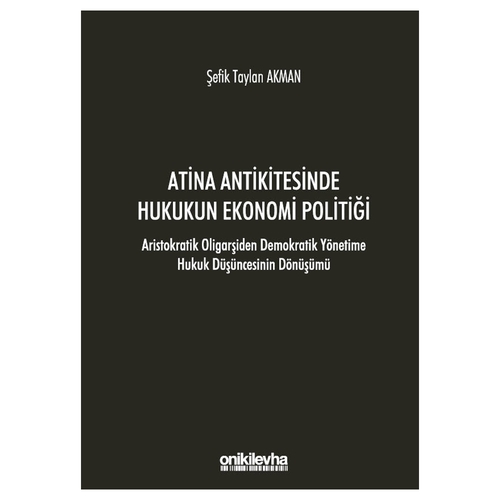 Atina Antikitesinde Hukukun Ekonomi Politiği - Şefik Taylan Akman