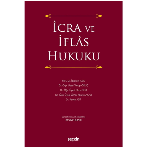 İcra ve İflas Hukuku - İbrahim Aşık, Yakup Oruç, Ozan Tok, Ömer Faruk Saçar