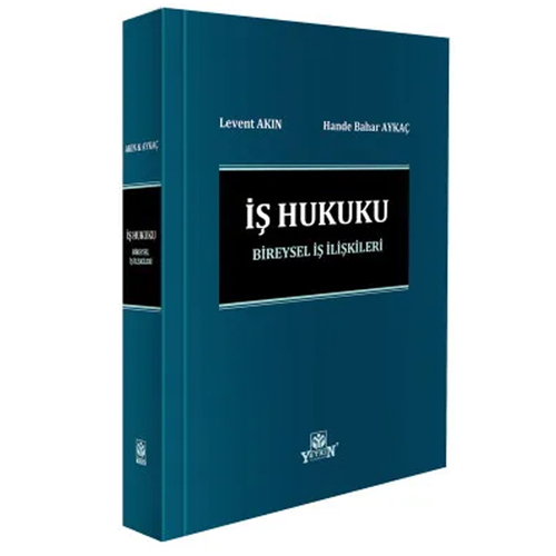 İş Hukuku Bireysel İş İlişkileri - Levent Akın