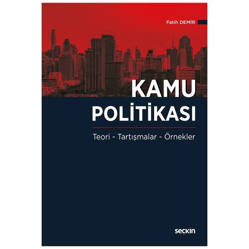 Kamu Politikası Teori, Tartışmalar, Örnekler - Fatih Demir