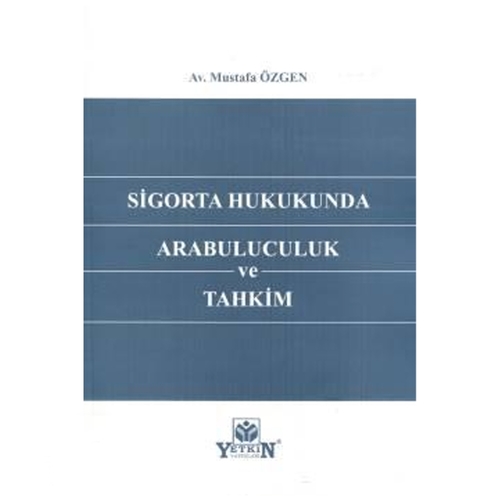 Sigorta Hukukunda Arabuluculuk ve Tahkim - Mustafa Özgen